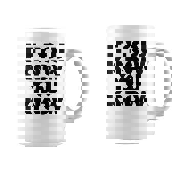 If You Know You Know コーヒーマグ - Kawaiitshirt