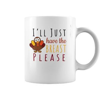 I'll Just Have The Breast Please Thanksgiving Breastfeeding Coffee Mug - Thegiftio UK