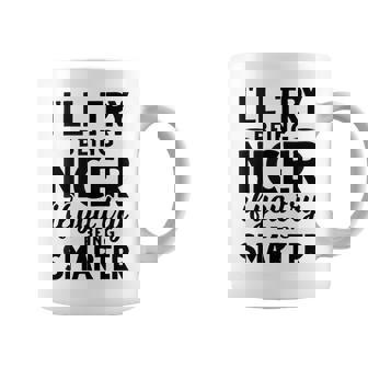 I'Ll Try Being Niger If You Try Being Smarter Funny Sayings Tank Top Coffee Mug | Mazezy