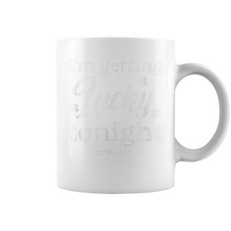 I'm Getting Lucky Tonight Adult Joke St Patrick's Day Coffee Mug - Thegiftio