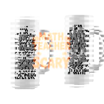 I'm Scary I'm A Math Teacher Halloween Costume Mathematics Coffee Mug - Thegiftio