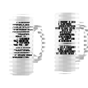 I'm Sorry I Hurt Your Feelings When I Called You Stupid Coffee Mug - Thegiftio