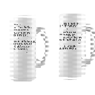 I'm Tired Of Waking Up And Not Being In Norway Coffee Mug | Mazezy