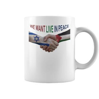 Israel And Palestine Want Live In Peace Coffee Mug | Mazezy