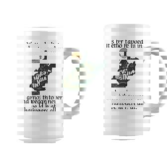 It's Better To Have Lived In West Virginia And Moved Coffee Mug | Mazezy