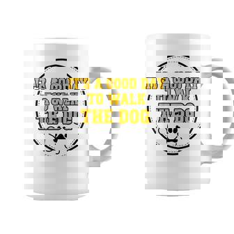 It's A Good Day To Walk The Dog Tee For Men & Women Coffee Mug | Mazezy