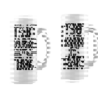 It's Not Hoarding If It's Trains Railfan Quote Tank Top Coffee Mug | Mazezy