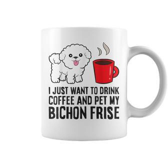 I Just Want To Drink Coffee And Pet My Bichon Frise Coffee Mug - Thegiftio UK