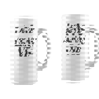 Let Me Ask My Wife Drôle Avec Dictonarcastique Mari Tasse - Cadeauxyz