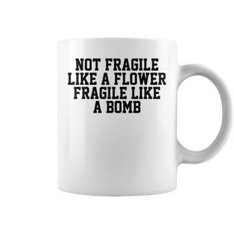 No Frágil Como Una Flor Frágil Como Una Bomba Feminista Chicas Taza de café - Regaloses