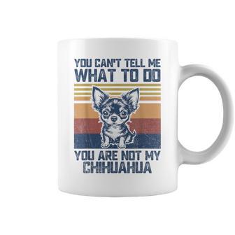 You Are Not My Chihuahua Dog Lover Dad Mom Women Tazze - Novitaregali