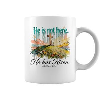 He Is Not Here Hehas Risen Matthew 28 Coffee Mug - Thegiftio