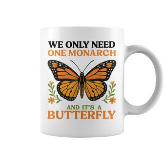 Retro We Only Need One Monarch And It Is Butterfly Graphic Coffee Mug - Thegiftio UK