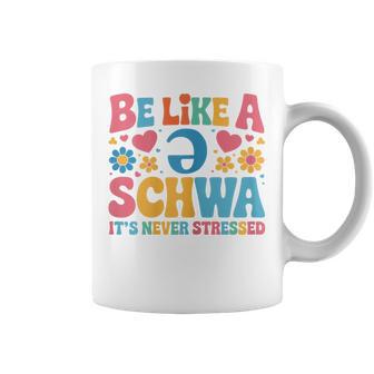 Be Like A Schwa It's Never Stressed Science Of Reading Coffee Mug - Thegiftio UK