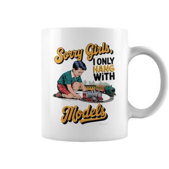 Sorry Girls I Only Hang With Models Coffee Mug - Monsterry