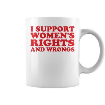 I Support Women's Rights And Wrongs Feminist Girl Coffee Mug - Thegiftio UK