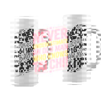 Tai Chi Never Underestimate An Old Man Tai Chi Grandpa Coffee Mug | Mazezy