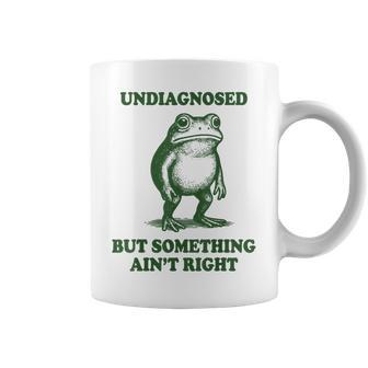 Undiagnosed But Something Ain't Right Frog Coffee Mug | Mazezy