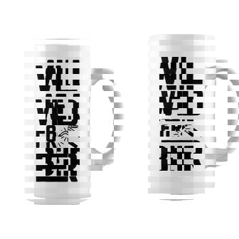 Will Weld For Beer Welding Humor Coffee Mug | Mazezy