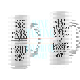 Wine Tasting Is My Favorite Sport Red And Drinkers Tank Top Graphic Print Coffee Mug - Monsterry