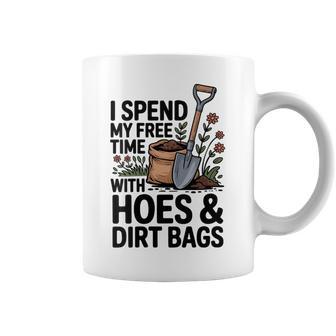 Women's I Spend My Free Time With Hoes And Dirt Bags Coffee Mug - Thegiftio UK
