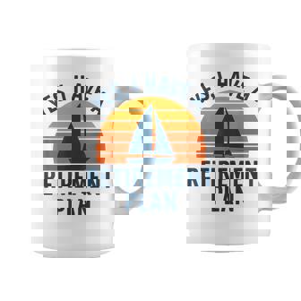 Yes I Have a Retirement Plan Cool Sailing Art For Sailors Coffee Mug | Mazezy