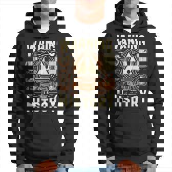 Advertencia Me Gusta Hablar De Historia Historiador De S Sudadera - Regaloses