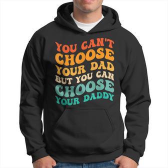 You Can't Choose Your Dad But You Can Choose Your Daddy Felpa con cappuccio - Novitaregali