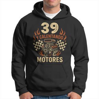 Cumpleaños 39 Años Y Calentando Motores Coche Carreras Sudadera - Regaloses