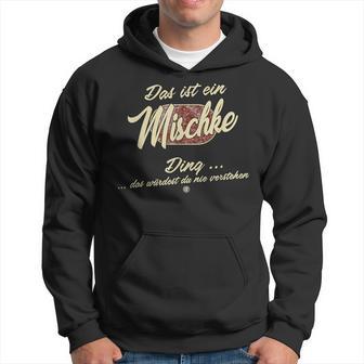 Das Ist Ein Mischke Ding Lustiges Familie Mischke Kapuzenpullover - Geschenkecke