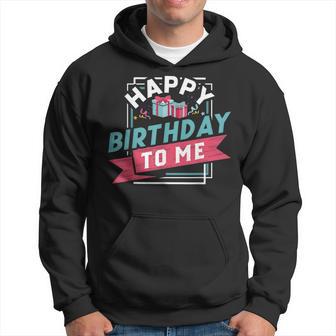 Diseño De Happy Birthday To Me T Diseño De Cumpleaños Regalo De Fiesta Sudadera - Regaloses