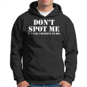 Don'tpot Me If I Fail I Mererve To Die Culturismo Sudadera - Regaloses