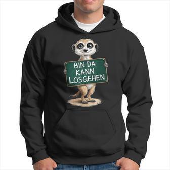Erdmännchen Bin Da Kann Losgehen Lustigestatement Motiv Kapuzenpullover - Geschenkecke
