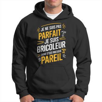 Je Neuis Pas Parfait Jeuis Bricoleur Cadeau Homme Drôle Sweat à capuche - Cadeauxyz