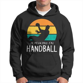 Je Peux Pas J'ai Handball Cadeau Pour Un Joueur De Handball Sweat à capuche - Cadeauxyz