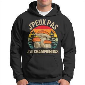 J'peux Pas J'ai Champignons Cèpes Drôle Champignon Sweat à capuche - Cadeauxyz