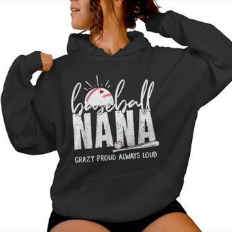 Baseball Nana Crazy Proud Always Loud Nana Baseball Women Hoodie - Thegiftio UK