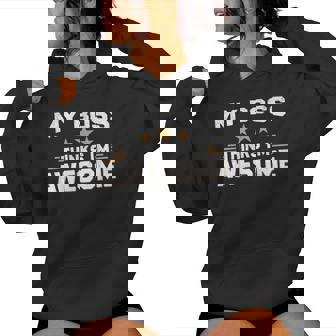 My Boss Thinks I'm Awesome Sarcastic Women Hoodie - Thegiftio