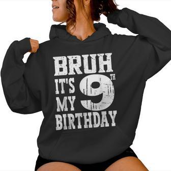 Bruh It's My 9Th Birthday Boys 9 Year Old Birthday Girls Women Hoodie - Thegiftio UK
