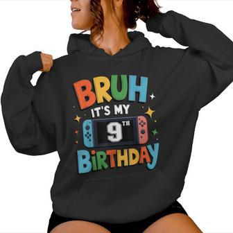 Bruh It's My 9Th Birthday Video Game For Boys Girls Women Hoodie - Thegiftio UK