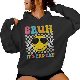 Bruh It's Fri-Yay Friday Weekend Smile Face Teacher Student Women Hoodie | Mazezy