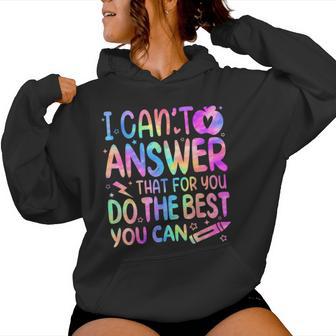 I Can't Answer That For You Staar Test Testing Day Teacher Women Hoodie - Thegiftio UK