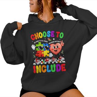 Choose To Include Inclusion Matters Autism Awareness Teacher Women Hoodie - Thegiftio UK