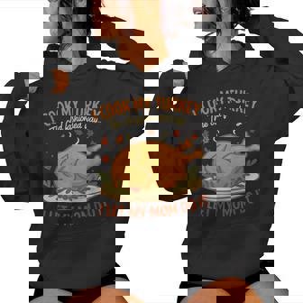 I Cook My Turkey The Old Fashioned Way I Let My Mom Do It Women Hoodie - Monsterry