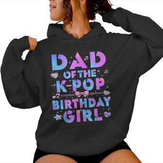 Dad Of The K-Pop Birthday Girls Korean Music Lovers Women Hoodie | Mazezy