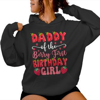 Daddy Of The Berry First Birthday Girl Strawberry Lover Women Hoodie - Monsterry