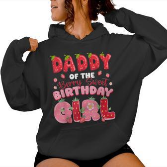 Daddy Of The Berry Sweet Birthday Girl Strawberry Party Women Hoodie | Mazezy
