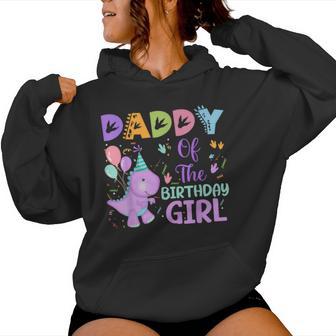 Daddy Of The Birthday Girl Dinosaur Saurus Rex Party Women Hoodie - Thegiftio UK