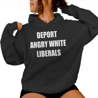 Deport Angry White Liberals Political Sarcastic Women Hoodie - Thegiftio UK
