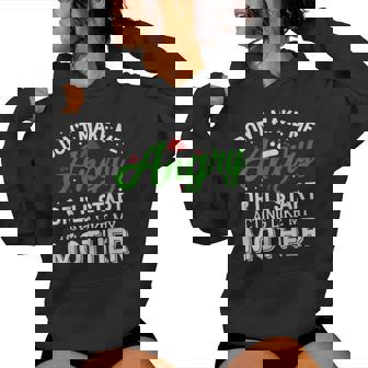 Don't Make Me Angry I'll Start Acting Like My Mom Christmas Women Hoodie - Monsterry